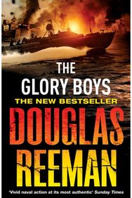 Glory Boys: a dramatic tale of naval warfare and derring-do from Douglas Reeman, the all-time bestselling master of storyteller of the sea