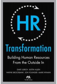 HR Transformation: Building Human Resources From the Outside In