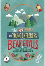 NIV Bible for Young Explorers with Bear Grylls and Andrew Ollerton