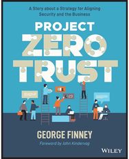 Project Zero Trust: A Story about a Strategy for Aligning Security and the Business Strategy for Aligning Security and the Business