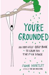 YouRe Grounded An Anti-Self-Help