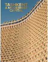 Tashkent A Modernist Capital
