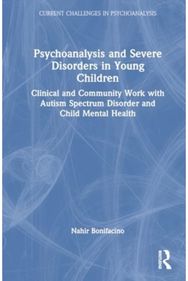 Psychoanalysis and Severe Disorders in Young Children: Clinical and Community Work with Autism Spectrum Disorder and Child Mental Health Community Work with Autism Spectrum Disorder and Child Mental Health
