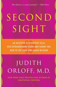 Second Sight: An Intuitive Psychiatrist Tells Her Extraordinary Story and Shows You How To TapYour Own Inner Wisdom