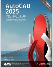 AutoCAD 2025 Instructor: A Student Guide for In-Depth Coverage of AutoCAD's Commands and Features In-Depth Coverage of AutoCAD's Commands and Features