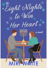 Eight Nights to Win Her Heart: A Novel A Novel