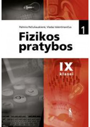 Palmira Pečiuliauskienė, Vladas Valentinavičius - FIZIKOS PRATYBOS IX klasei. 1-asis sąsiuvinis - 000000000003133447