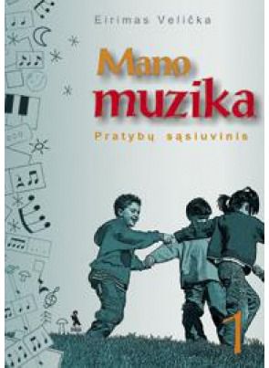Eirimas Velička - Mano muzika. Pratybų sąsiuvinis 1 klasei - 000000000003133597
