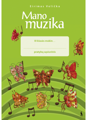 Eirimas Velička - Mano muzika. Pratybų sąsiuvinis 3 klasei - 000000000003134796