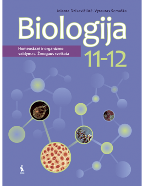 Vytautas Semaška, Jolanta Dzikavičiūtė - Biologija. Vadovėlis 11-12 klasei. Homeostazė ir organizmo valdymas. Žmogaus sveikata - 000000000003134971