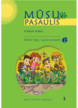 MŪSŲ PASAULIS. 2-asis pratybų sąsiuvinis IV klasei