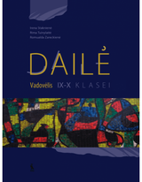 Irena Staknienė, Rima Tuinylaitė, Romualda Zareckienė - DAILĖ. Vadovėlis IX–X klasei - 000000000003135015