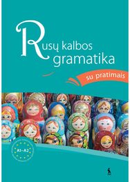 RUSŲ KALBOS GRAMATIKA SU PRATIMAIS A1–A2