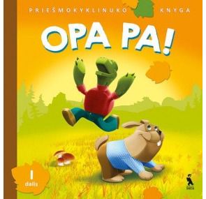 Vilija Vyšniauskienė, Jolanta Skridulienė - OPA PA! Priešmokyklinuko knyga, 1 dalis - 000000000003135513