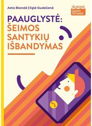 Paauglystė: šeimos santykių išbandymas („Išlikimo gidas tėvams“)