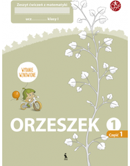 ORZESZEK. Pierwszy zeszyt ćwiczeń z matematyki dla klasy I