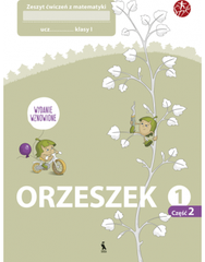 ORZESZEK. Drugi zeszyt ćwiczeń z matematyki dla klasy I