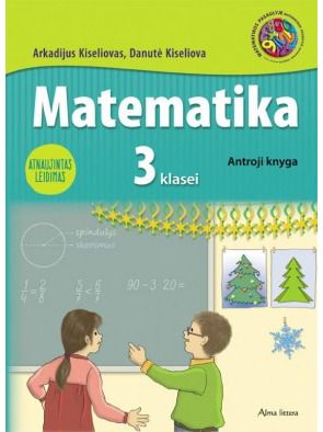 Arkadijus Kiseliovas, Danutė Kiseliova - MATEMATIKA. Vadovėlis III klasei. 2-oji knyga. Atnaujintas leidimas - 000000000003135857