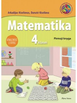 Arkadijus Kiseliovas, Danutė Kiseliova - MATEMATIKA. Vadovėlis IV klasei. 1-oji knyga. Atnaujintas leidimas - 000000000003135859