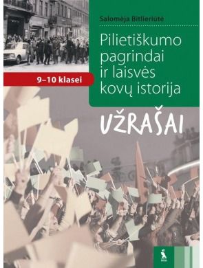 Salomėja Bitlieriūtė - Pilietiškumo pagrindai ir laisvės kovų istorija. Užrašai 9-10 klasei - 000000000003135881