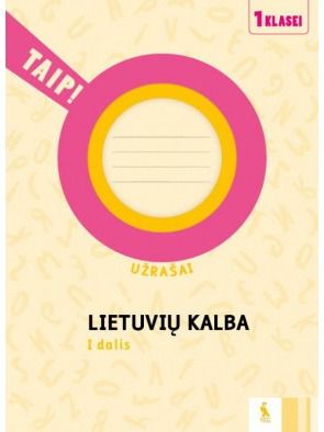 Nomeda Kasperavičienė, Daiva Jakavonytė-Staškuvienė, Vilma Dailidėnienė - Lietuvių kalba. Užrašai 1 klasei, 1 dalis. Serija TAIP! - 000000000003135884