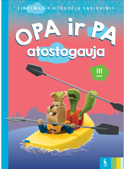 Vilija Vyšniauskienė, Jolanta Skridulienė - Užduočių sąsiuvinis 6-7 metų vaikams. OPA ir PA atostogauja, 3 dalis - 000000000003135892
