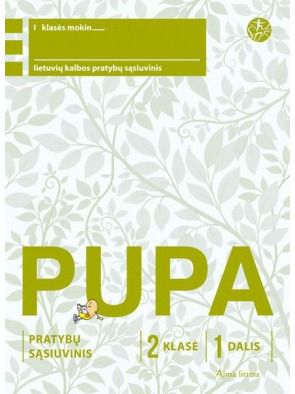 Vilija Vyšniauskienė, Jolanta Banytė, Džeralda Kuzavinienė - Pupa. Pratybų sąsiuvinis 2 klasei, 1 dalis (pagal 2016 m. programą). Serija ŠOK - 000000000003136047