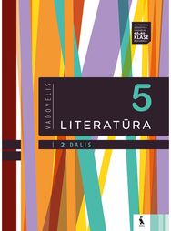 LITERATŪRA. Vadovėlis V klasei, 2 dalis