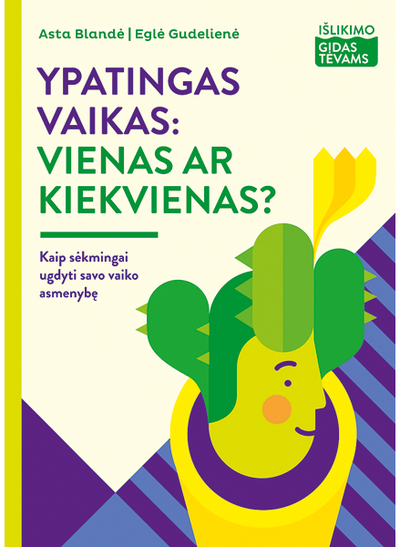 Asta Blandė, Eglė Gudelienė - Ypatingas vaikas: vienas ar kiekvienas? („Išlikimo gidas tėvams“) - 000000000003136359