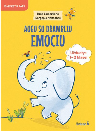 Sergejus Neifachas, Irma Liubertienė - Socialinio, emocinio ir sveikos gyvensenos ugdymo užduotys 1–2 klasei. Augu su drambliu Emociu - 000000000003136751