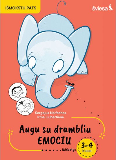 Sergejus Neifachas, Irma Liubertienė - Socialinio, emocinio ir sveikos gyvensenos ugdymo užduotys 3-4 klasei. Augu su drambliu Emociu - 000000000003136780
