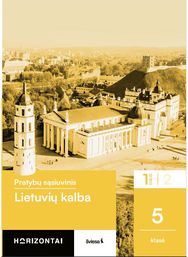 Lietuvių kalba. Pratybų sąsiuvinis 5 klasei, 1 dalis, serija Horizontai