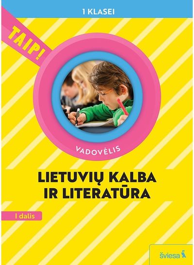 Lietuvių kalba ir literatūra. Vadovėlis 1 klasei, 1 dalis, serija TAIP! (Pagal 2022 m. BUP)