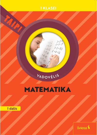 Matematika. Vadovėlis 1 klasei, 1 dalis (pagal 2022 m. BUP). Serija TAIP!