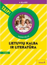 Lietuvių kalba ir literatūra. Vadovėlis 4 klasei, 1 dalis (pagal 2022 m. BUP). S erija TAIP!