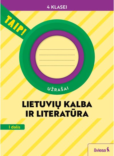 Lietuvių kalba ir literatūra. Užrašai 4 klasei, 1 dalis (pagal 2022 m. BUP). Ser ija TAIP!