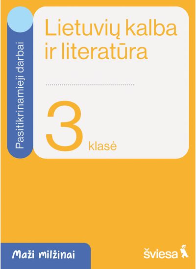 Lietuvių kalba ir literatūra. Pasitikrinamieji darbai 3 klasei. Serija Maži milž inai