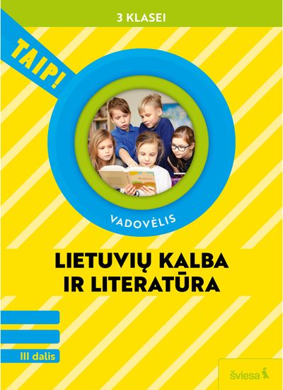 Lietuvių kalba ir literatūra. Vadovėlis 3 klasei, 3 dalis (pagal 2022 m. BUP). S erija TAIP!