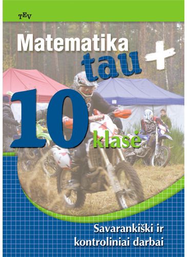 Autorių kolektyvas - Matematika Tau plius. 10 klasė. Savarankiški ir kontroliniai darbai - 000000000004135360