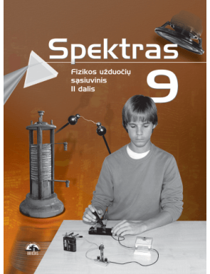 Aušra Kynienė, Žana Kovaliūnienė, Jolanta Gutauskaitė - Spektras 9. Fizikos užduočių sąsiuvinis 9 kl., II d. - 000000000004137128