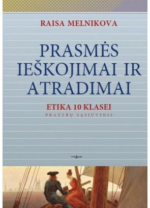 Raisa Melnikova, Agnė Lastakauskienė - Prasmės ieškojimai ir atradimai, Etika 10 klasei, pratybų sąsiuvinis - 000000000004137396