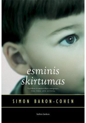 Simon Baron-Cohen - Esminis skirtumas: Vyriškos ir moteriškos smegenys. Visa tiesa apie autizmą - 000000000004138268
