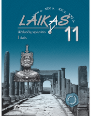 LAIKAS 11. Užduočių&nbsp;sąsiuvinis&nbsp;XI klasei,&nbsp;1&nbsp;dalis