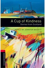 Oxford Bookworms Library: Level 3:: A Cup of Kindness: Stories from Scotland