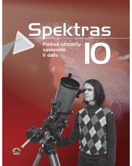 SPEKTRAS 10. Fizikos&nbsp;užduočių&nbsp;sąsiuvinis&nbsp;X klasei, 2 - oji dalis