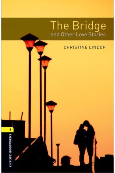 Oxford Bookworms Library: Level 1:: The Bridge and Other Love Stories