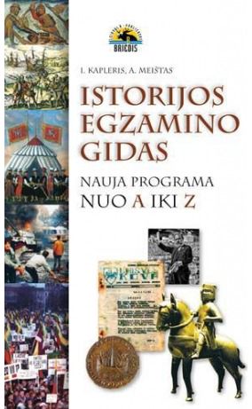 Ignas Kapleris, Antanas Meištas - Istorijos egzamino gidas. Nauja programa nuo A iki Z - 000000000004141562