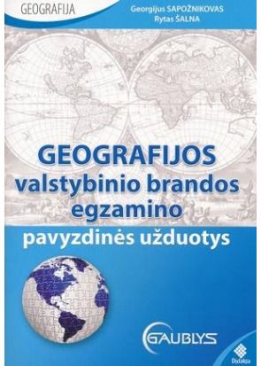 Rytas Šalna, Georgijus Sapožnikovas - Geografijos valstybinio brandos egzamino pavyzdinės užduotys - 000000000004141587