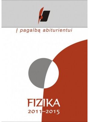 Nacionalinis Egzaminų centras - Į pagalbą abiturientui. Fizika 2011-2015 - 000000000004142394