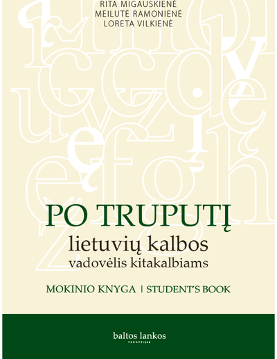 Loreta Vilkienė, Meilutė Ramonienė, Rita Migauskienė - Po Truputį. Lietuvių kalbos vadovėlis kitakalbiams. Mokinio knyga - 000000000004143581